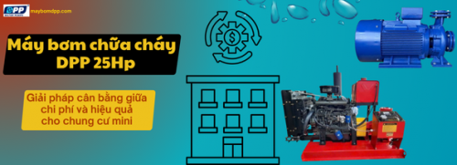 Máy bơm chữa cháy DPP 25HP cho chung cư mini – Giải pháp cân bằng giữa chi phí và hiệu quả